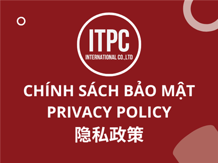 CHÍNH SÁCH BẢO MẬT | PRIVACY POLICY | 隐私政策