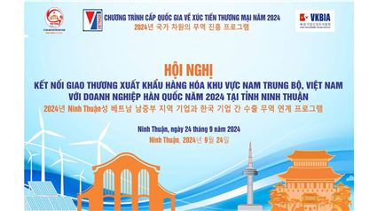 V/v mời tham dự Hội nghị giao thương kết nối xuất khẩu hàng hóa khu vực Nam Trung Bộ với doanh nghiệp Hàn Quốc năm 2024 tại tỉnh Ninh Thuận (Ngày 24/9/2024)
