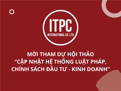 Mời tham dự Hội thảo "Cập nhật hệ thống luật pháp, chính sách đầu tư - kinh doanh"