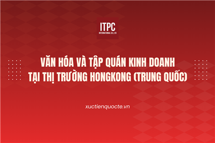 VĂN HÓA VÀ TẬP QUÁN KINH DOANH TẠI THỊ TRƯỜNG HONGKONG (TRUNG QUỐC)