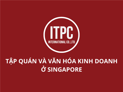 TẬP QUÁN VÀ VĂN HÓA KINH DOANH Ở SINGAPORE