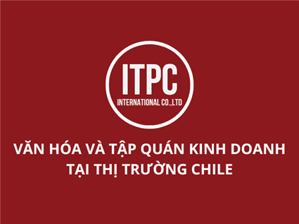 VĂN HÓA VÀ TẬP QUÁN KINH DOANH TẠI THỊ TRƯỜNG CHILE
