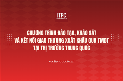 Mời đăng ký tham gia chương trình đào tạo, khảo sát và kết nối giao thương xuất khẩu qua thương mại điện tử tại thi trường Trung Quốc