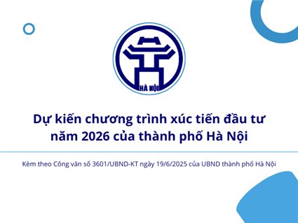 Dự kiến chương trình xúc tiến đầu tư thành phố Hà Nội năm 2026
