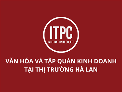 VĂN HÓA VÀ TẬP QUÁN KINH DOANH TẠI THỊ TRƯỜNG HÀ LAN