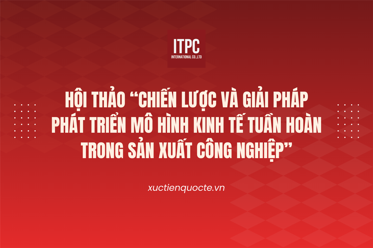 Hội thảo "Chiến lược và giải pháp phát triển mô hình kinh tế tuần hoàn trong sản xuất công nghiệp"