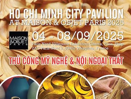 Mời tham gia Cụm gian hàng chung TPHCM tại Triển lãm Nội thất và Thủ công mỹ nghệ Maison & Objet Paris năm 2025