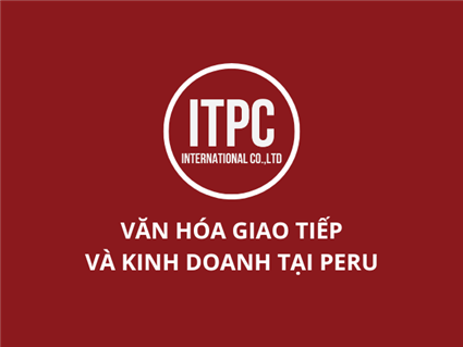 VĂN HÓA GIAO TIẾP VÀ KINH DOANH TẠI PERU