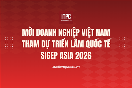 MỜI DOANH NGHIỆP VIỆT NAM THAM DỰ TRIỂN LÃM QUỐC TẾ SIGEP ASIA 2026
