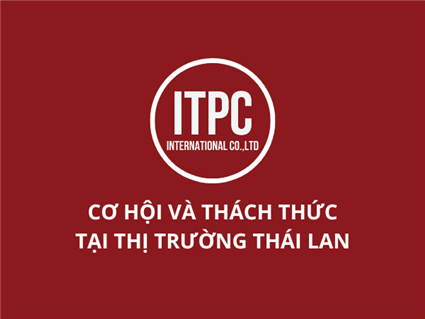 CƠ HỘI VÀ THÁCH THỨC TẠI THỊ TRƯỜNG THÁI LAN