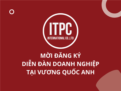 Đăng ký tham dự Diễn đàn Doanh nghiệp trong khuôn khổ chuyến công tác của Lãnh đạo Cấp cao tại Vương Quốc Anh dự kiến cuối tháng 10 năm 2025