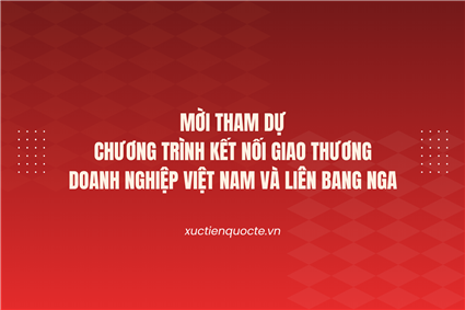 Chương trình Kết nối giao thương doanh nghiệp Việt Nam và Liên bang Nga