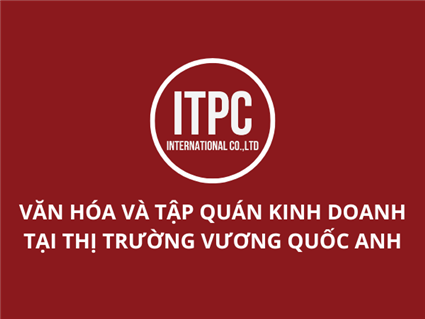 VĂN HÓA VÀ TẬP QUÁN KINH DOANH TẠI THỊ TRƯỜNG VƯƠNG QUỐC ANH