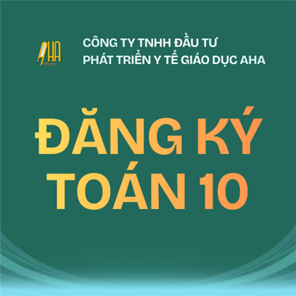 [AHA] Đăng ký Toán 10